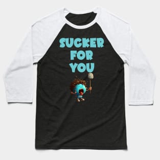 Sucker For You Baseball T-Shirt